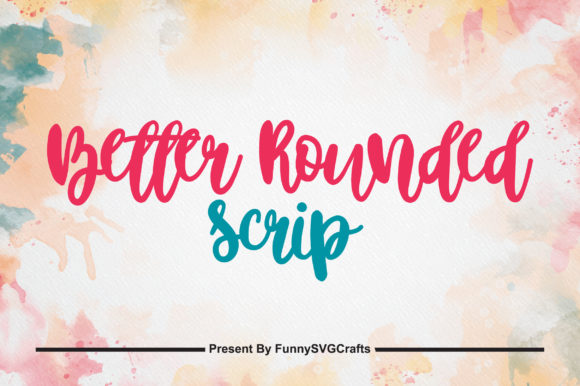 Better Rounded Scrip: A Playful Handwritten Font for Makers and Sellers